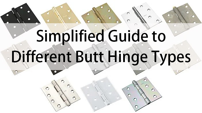 Types of Butt Hinges: Easy-to-Understand Options