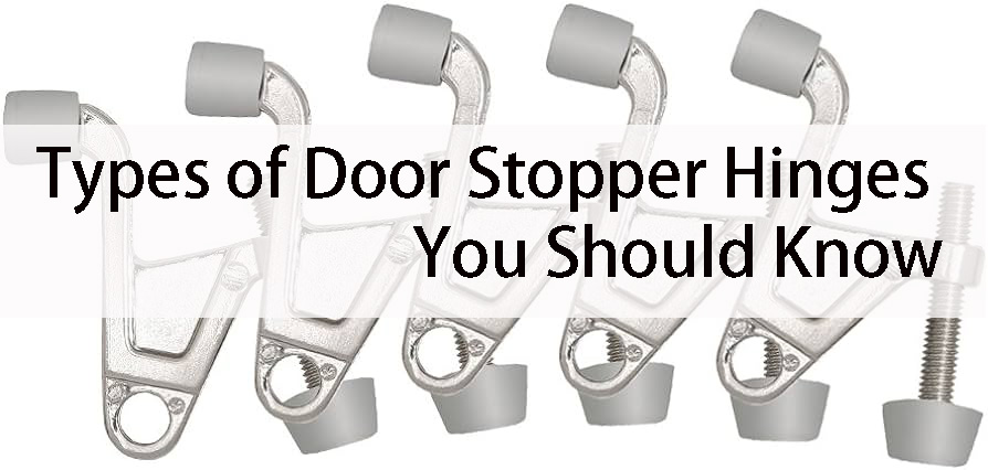 Exploring Various Types of Door Stopper Hinges