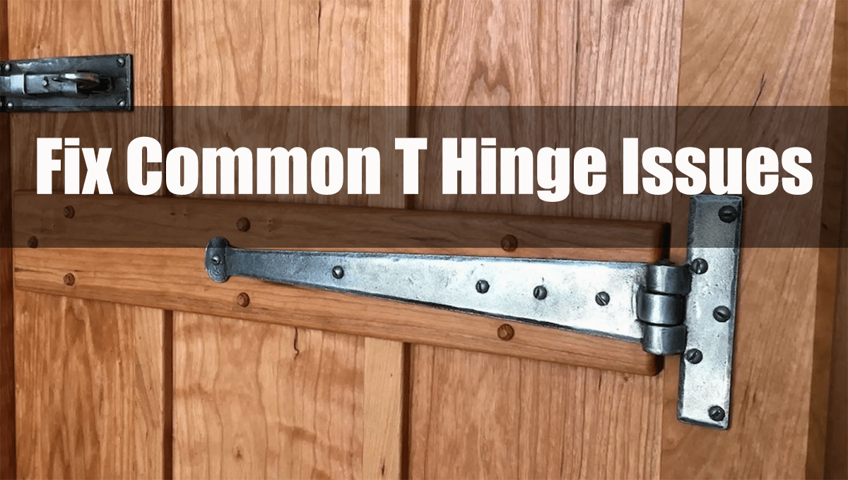 How to Fix Common T Hinge Issues