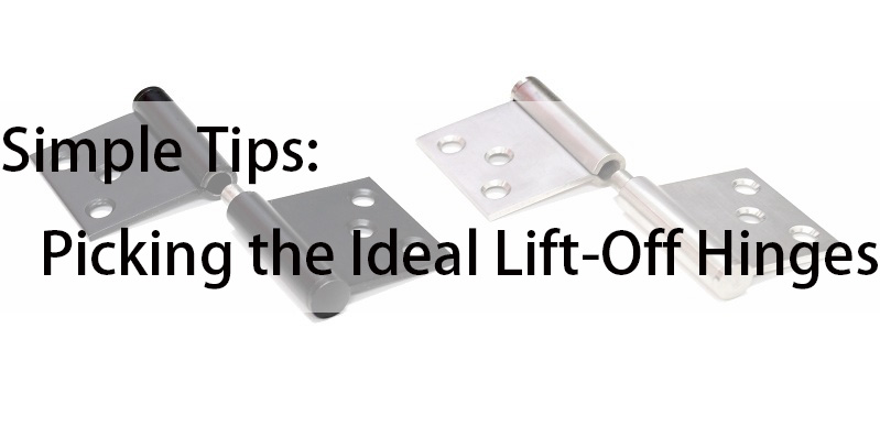 Selecting the Perfect Lift-Off Hinges: A Simplified Guide
