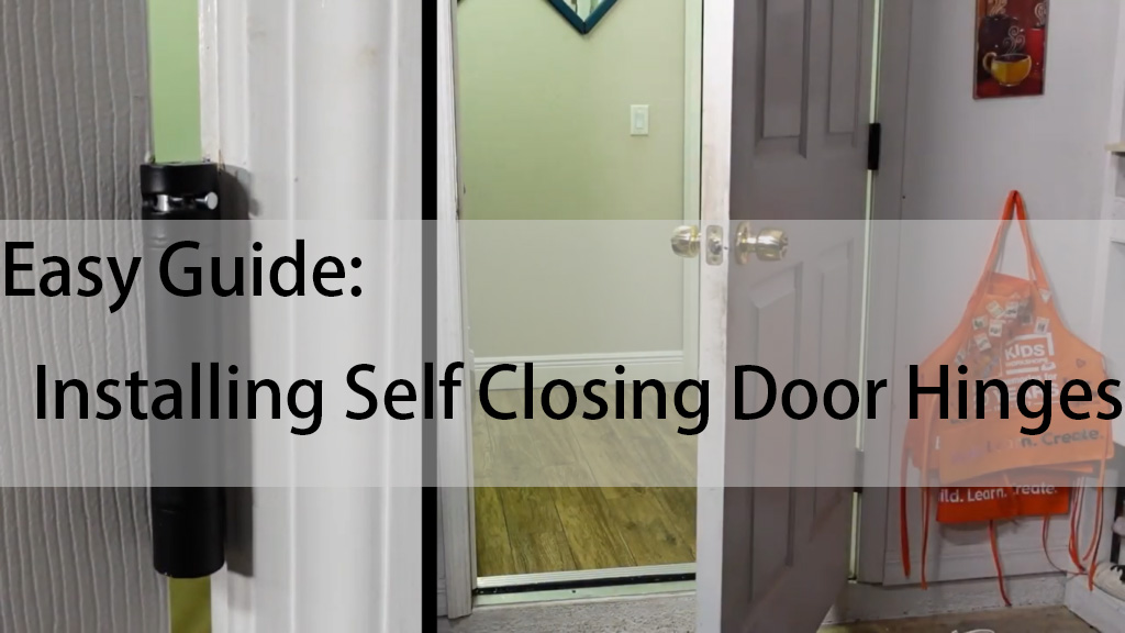 Installing Self Closing Door Hinges: Easy Guide