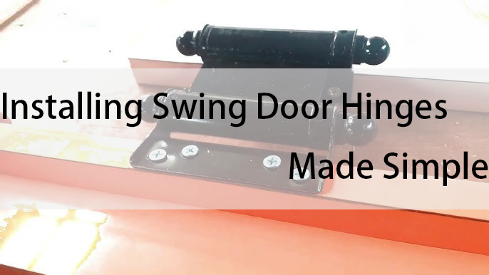 Installing Swing Door Hinges Made Simple