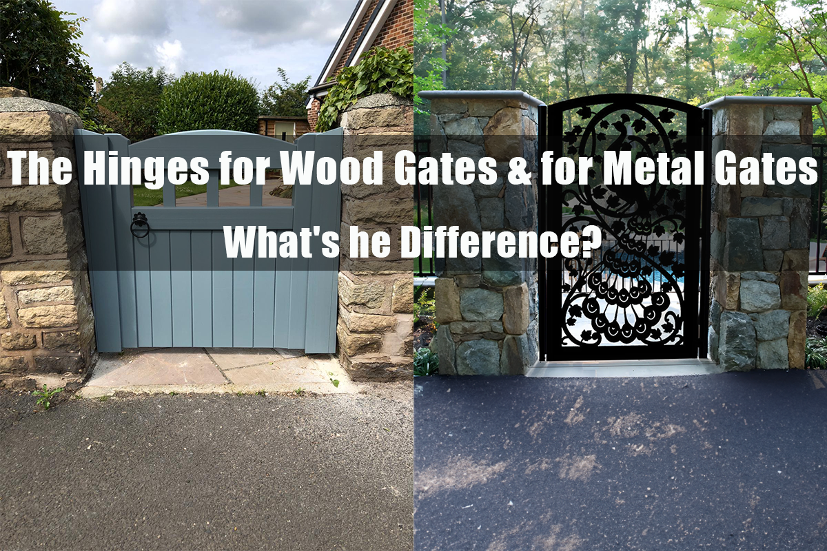 The Hinges for Wood Gates & for Metal Gates: What's the Difference