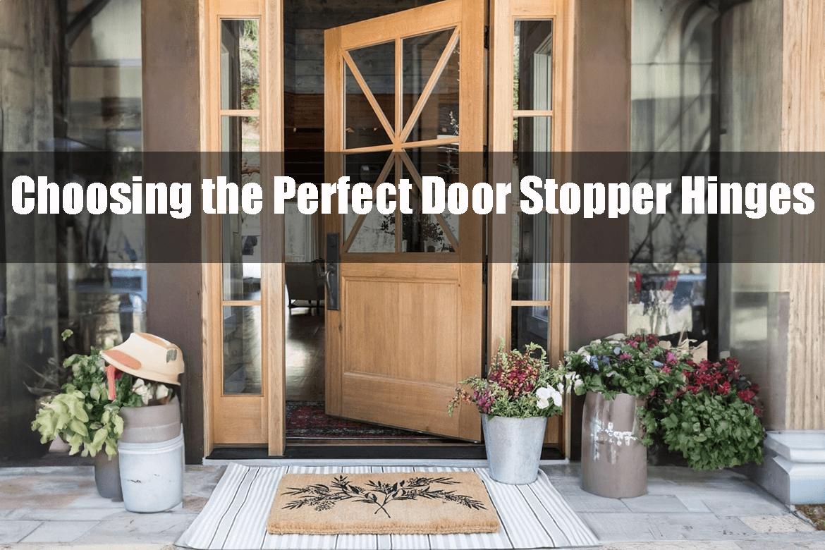 Choosing the Perfect Door Stopper Hinges: A Buyer's Guide