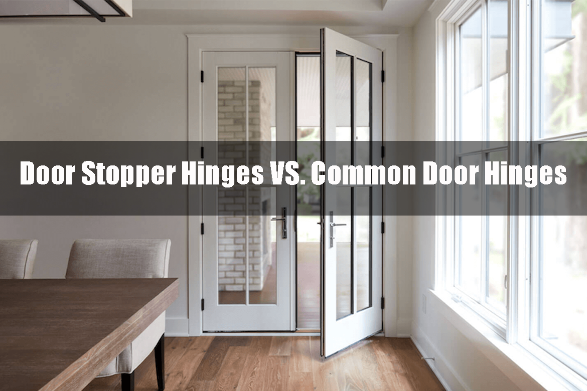 Door Stopper Hinges VS. Common Door Hinges: What’s the Differences