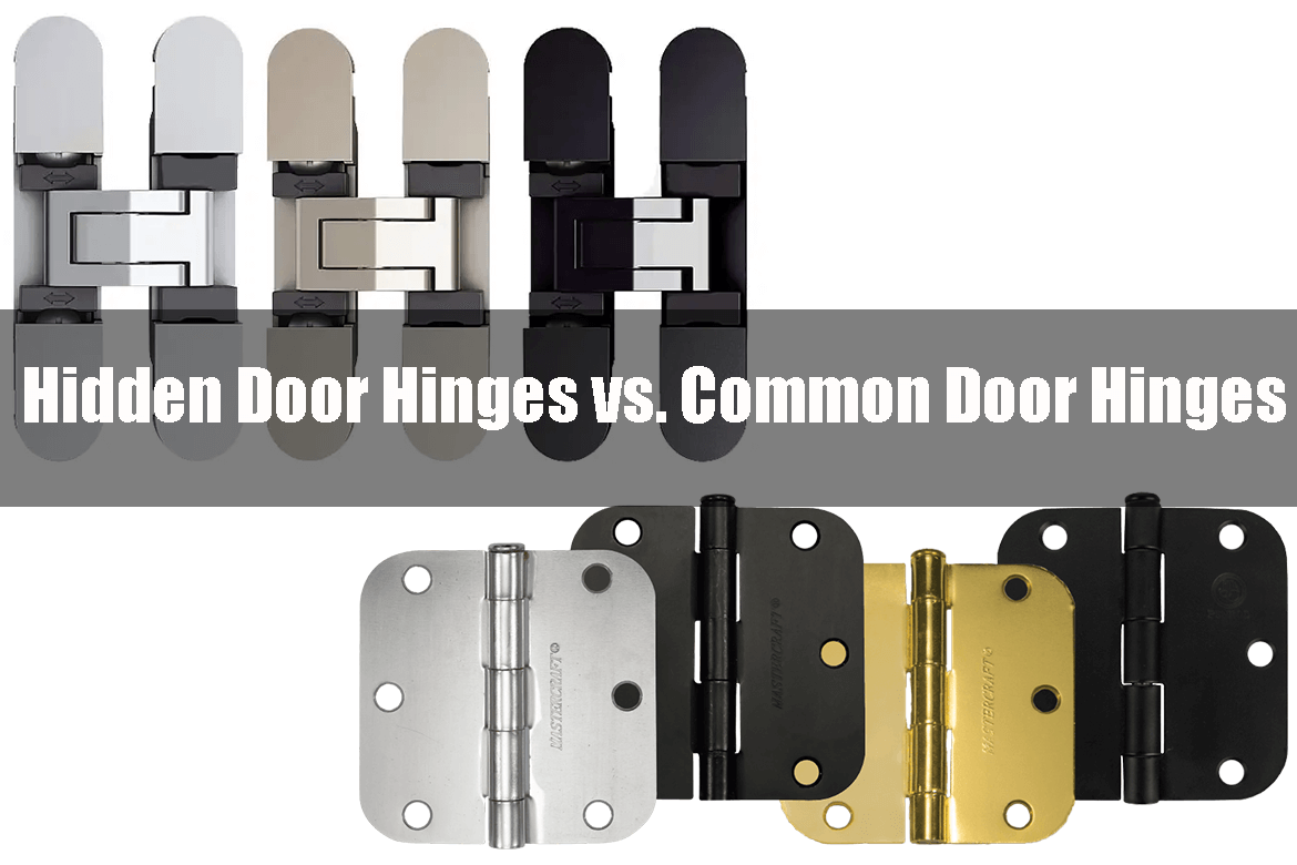 Hidden Door Hinges vs. Common Door Hinges