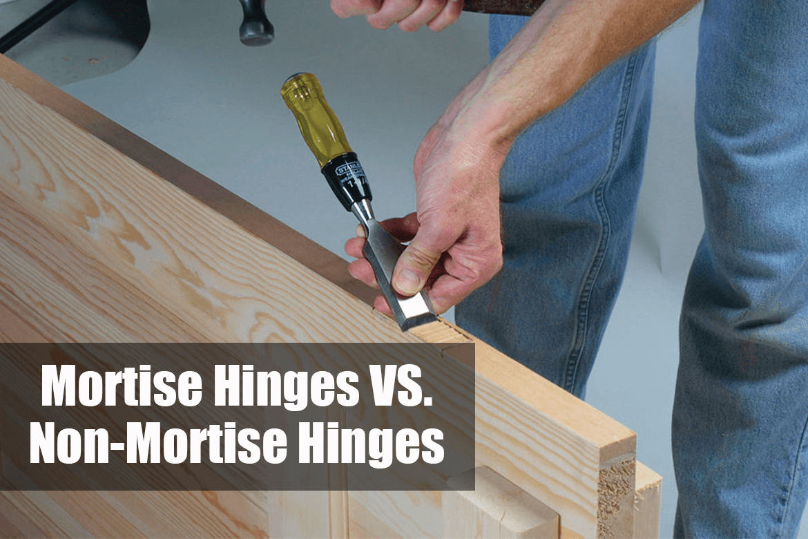 Mortise Hinges VS. Non-Mortise Hinges: Everything You Need to Know