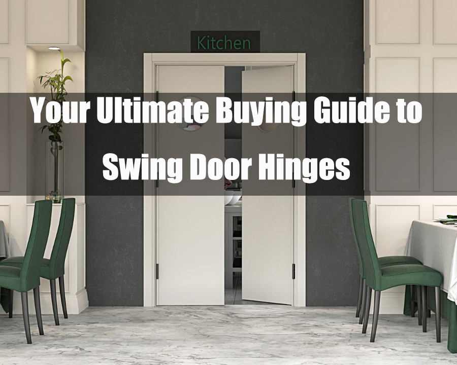 Ultimate Buying Guide to Swing Door Hinges